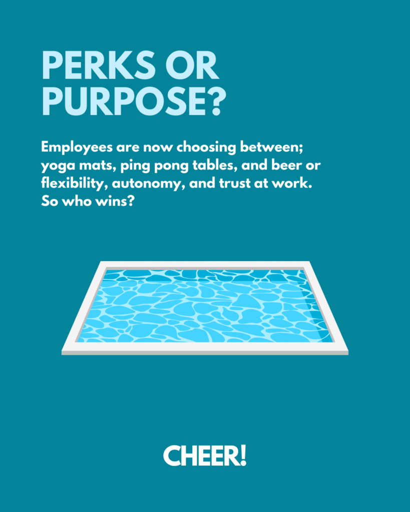 Perks or purpose. Why not both?