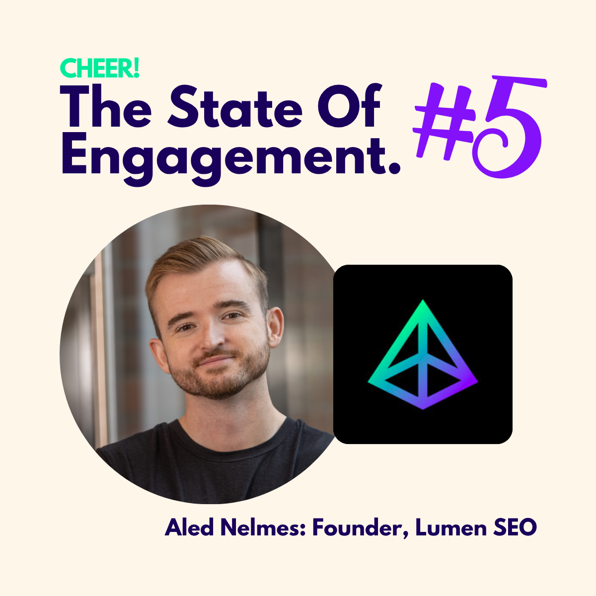 The State Of Engagement #5: Aled Nelmes, LumenSEO
