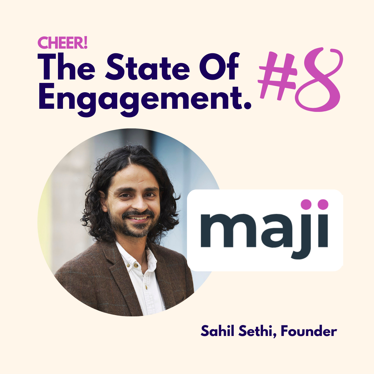 The State Of Engagement #8: Sahil Sethi, Maji