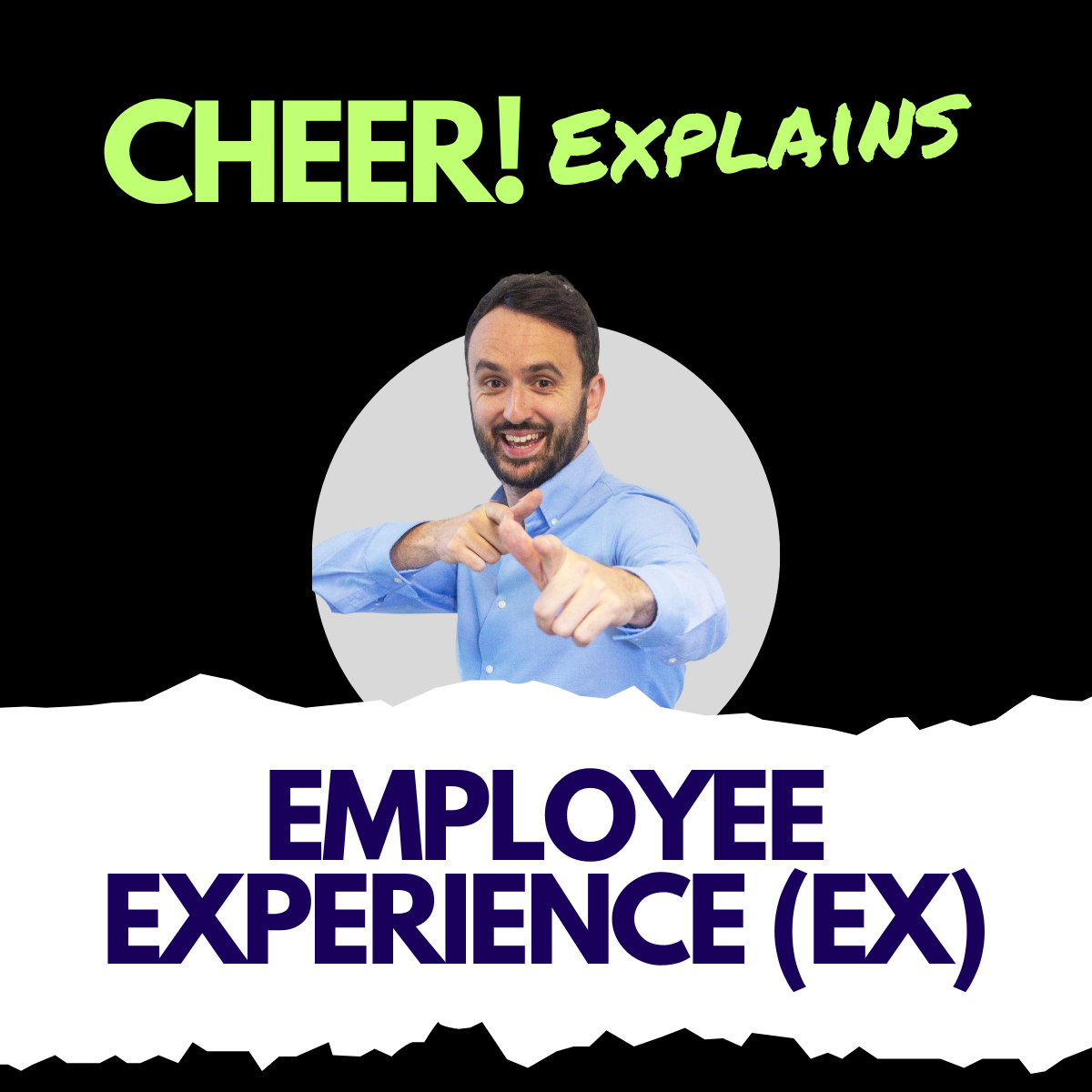 CHEER! Explains: Employee Experience (EX)