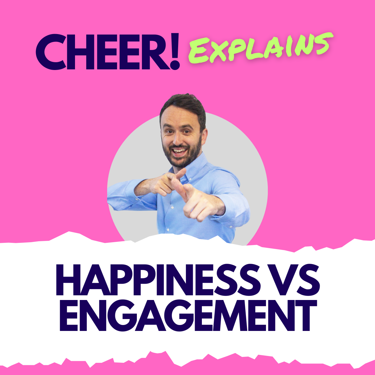 CHEER! Explains: Happiness vs Engagement